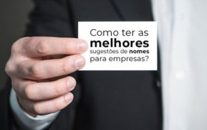 Como Ter As Melhores Sugestoes De Nomes Para Empresas Blog Wrocha Contabilidade - Escritório de Contabilidade em Caxias do Sul | Prime Cont