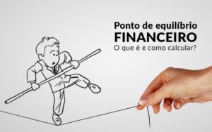 Ponto De Equilibrio Financeiro O Que E E Como Calcular Blog Davos Controladoria - Escritório de Contabilidade em Caxias do Sul | Prime Cont