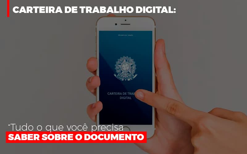 Carteira De Trabalho Digital Tudo O Que Voce Precisa Saber Sobre O Documento Prime Cont - Escritório de Contabilidade em Caxias do Sul | Prime Cont