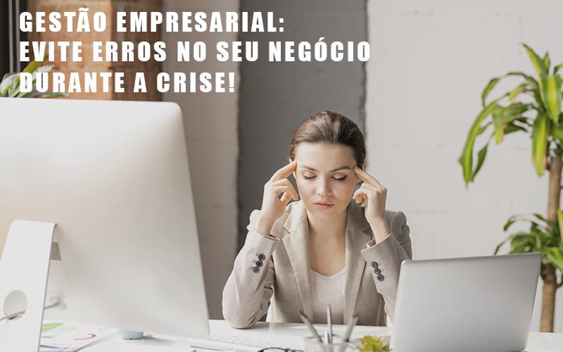 Gestao Empresarial Evite Erros No Seu Negocio Durante A Crise Prime Cont - Escritório de Contabilidade em Caxias do Sul | Prime Cont