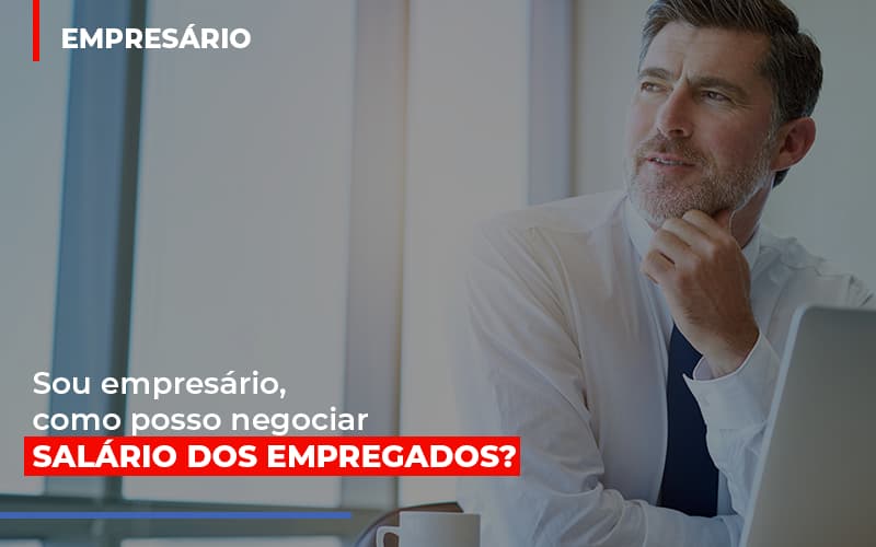 Sou Empresario Como Posso Negociar Salario Dos Empregados Prime Cont - Escritório de Contabilidade em Caxias do Sul | Prime Cont