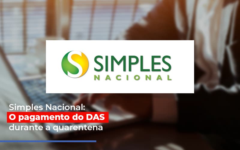 Simples Nacional O Pagamento Do Das Durante A Quarentena Prime Cont - Escritório de Contabilidade em Caxias do Sul | Prime Cont