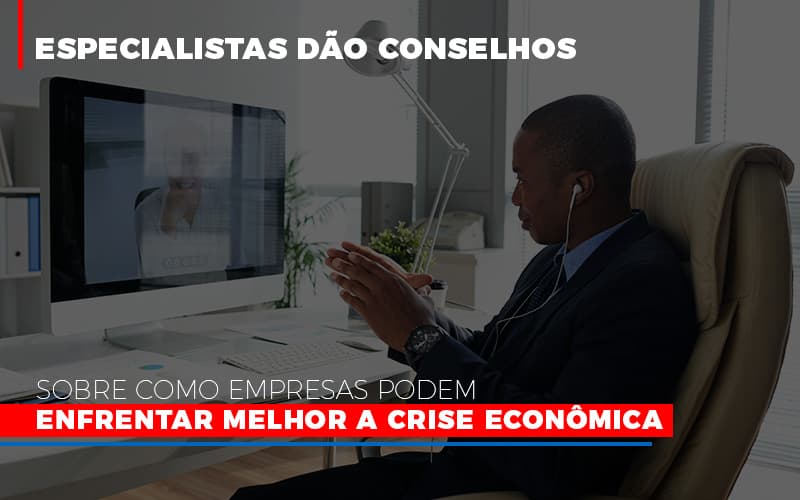 Especialistas Dao Conselhos Sobre Como Empresas Podem Enfrentar Melhor A Crise Economica Prime Cont - Escritório de Contabilidade em Caxias do Sul | Prime Cont