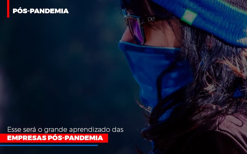 Esse Sera O Grande Aprendizado Das Empresas Pos Pandemia Prime Cont - Escritório de Contabilidade em Caxias do Sul | Prime Cont