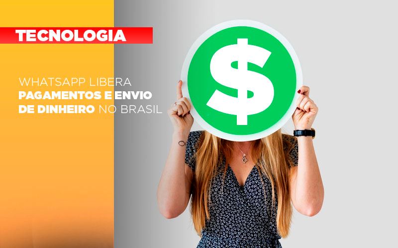Whatsapp Libera Pagamentos Envio Dinheiro Brasil - Escritório de Contabilidade em Caxias do Sul | Prime Cont