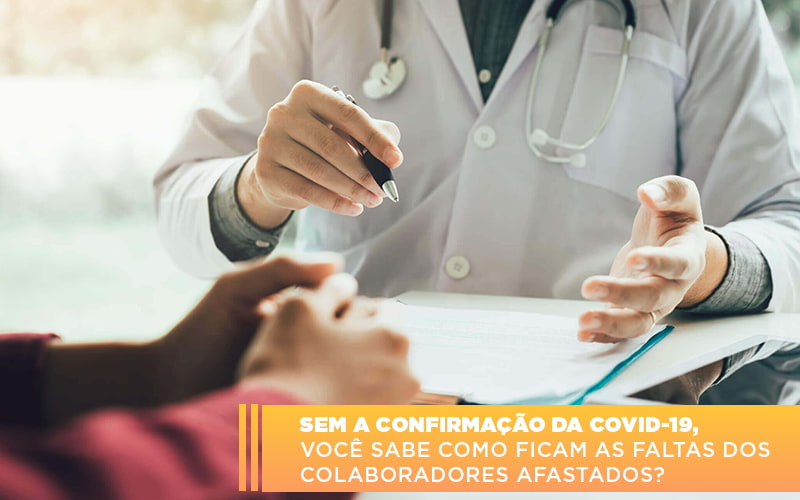 Sem A Confirmacao De Covid 19 Voce Sabe Como Ficam As Faltas Dos Colaboradores Afastados - Escritório de Contabilidade em Caxias do Sul | Prime Cont