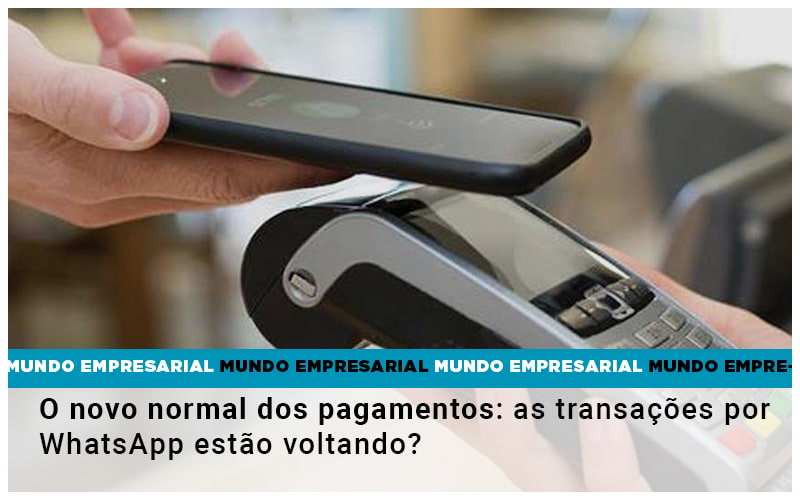 O Novo Normal Dos Pagamentos As Transacoes Por Whatsapp Estao Voltando - Escritório de Contabilidade em Caxias do Sul | Prime Cont