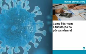 Como Lidar Com A Tributacao No Pos Pandemia - Escritório de Contabilidade em Caxias do Sul | Prime Cont