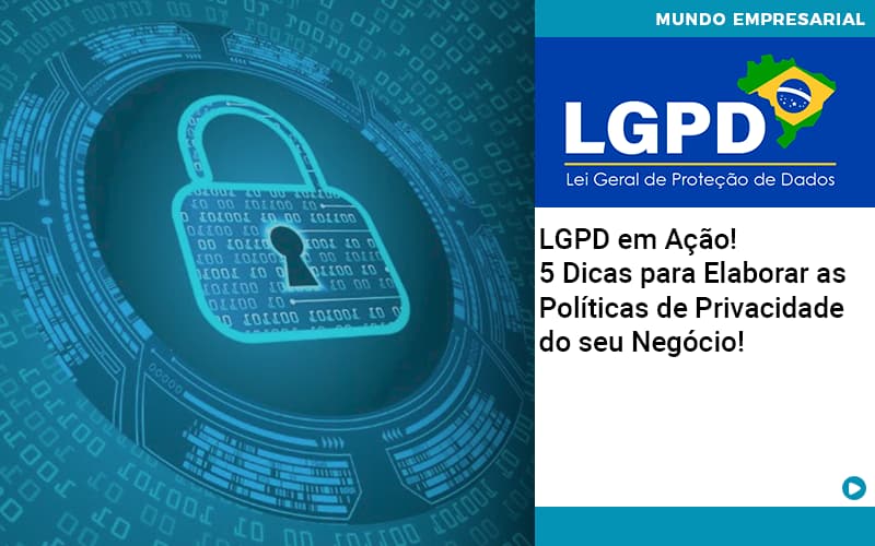 Lgpd Em Acao 5 Dicas Para Elaborar As Politicas De Privacidade Do Seu Negocio - Escritório de Contabilidade em Caxias do Sul | Prime Cont