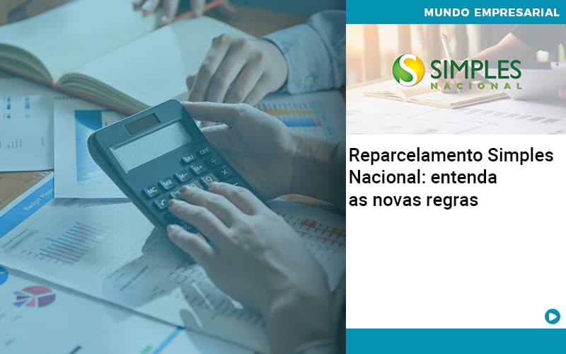 Reparcelamento Simples Nacional Entenda As Novas Regras - Escritório de Contabilidade em Caxias do Sul | Prime Cont