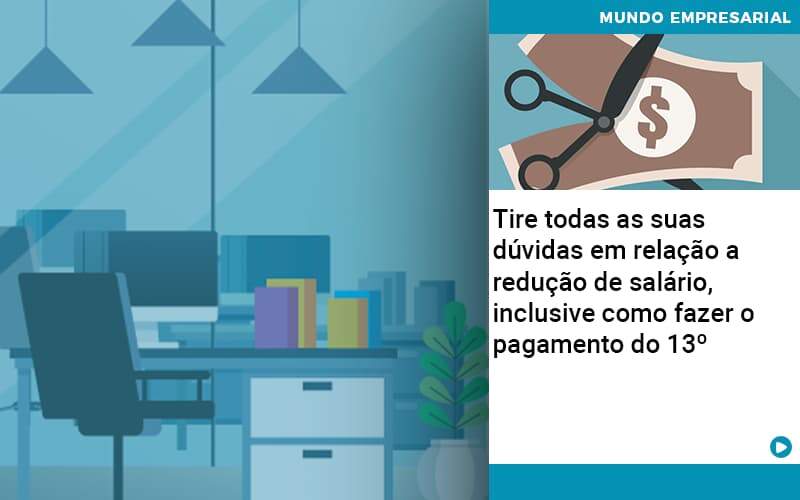 Tire Todas As Suas Duvidas Em Relacao A Reducao De Salario Inclusive Como Fazer O Pagamento Do 13 Quero Montar Uma Empresa - Escritório de Contabilidade em Caxias do Sul | Prime Cont
