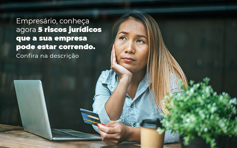 Empresario Conheca Agora 5 Riscos Juridicos Que A Sua Empres Pode Estar Correndo Post 2 - Escritório de Contabilidade em Caxias do Sul | Prime Cont