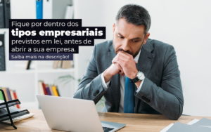 Fique Por Dentro Dos Tipos Empresariais Proevisto Em Lei Antes De Abrir A Sua Empresa Post - Escritório de Contabilidade em Caxias do Sul | Prime Cont