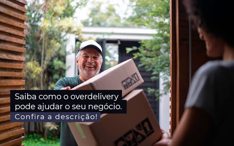 Saiba Como O Overdelivery Pode Ajudar O Seu Negocio Post 1 - Escritório de Contabilidade em Caxias do Sul | Prime Cont