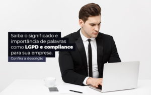 Saiba O Significado E Importancia De Palavras Como Lgpd E Compliance Para Sua Empresa Post 1 - Escritório de Contabilidade em Caxias do Sul | Prime Cont