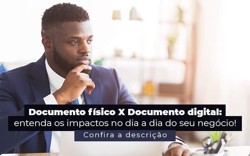 Documento Fisico X Documento Digital Entenda Os Impactos No Dia A Dia Do Seu Negocio Post 1 - Escritório de Contabilidade em Caxias do Sul | Prime Cont