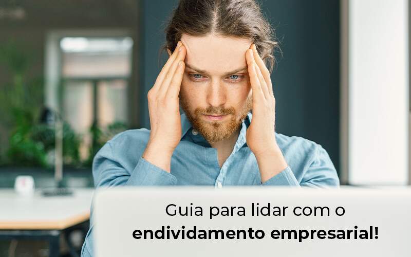 Guia Para Lidar Com O Endividamento Empresarial Blog - Escritório de Contabilidade em Caxias do Sul | Prime Cont