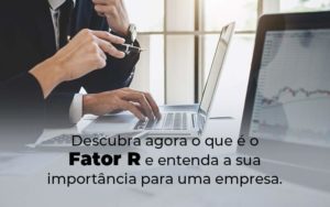 Descubra Agora O Que E O Fator R E Entenda A Sua Importancia Para Uma Empresa Blog - Escritório de Contabilidade em Caxias do Sul | Prime Cont