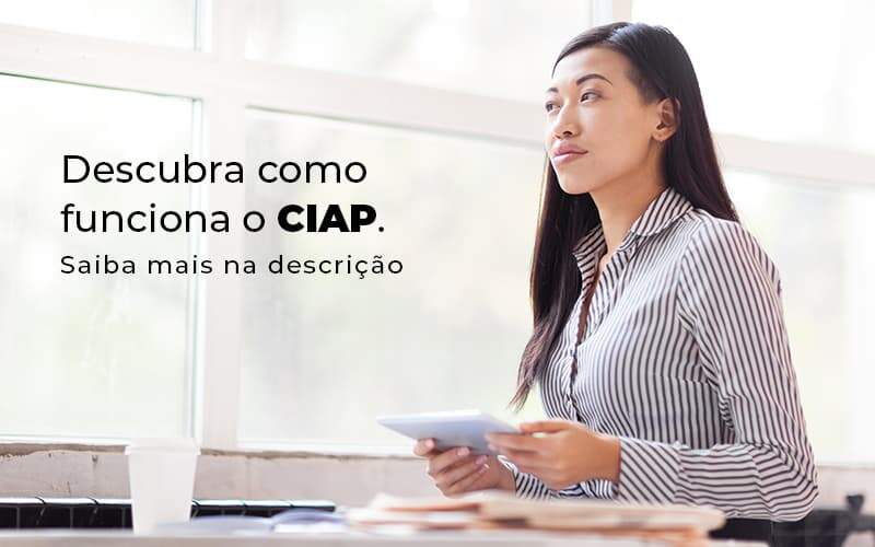 Descubra Como Funciona O Ciap Blog 1 - Escritório de Contabilidade em Caxias do Sul | Prime Cont