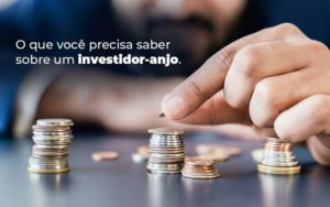 O Que Voce Precisa Saber Sobre Um Investidor Anjo Blog - Escritório de Contabilidade em Caxias do Sul | Prime Cont