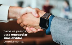 Saiba Os Passos Para Renegociar Suas Dividas Corretamente Blog - Escritório de Contabilidade em Caxias do Sul | Prime Cont